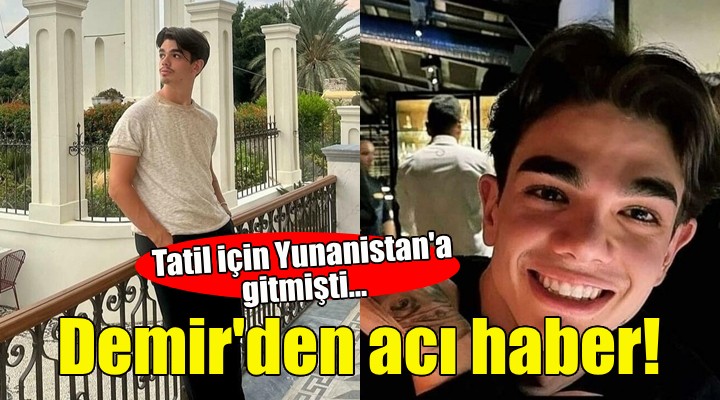 19 yaşındaki Demir den acı haber!