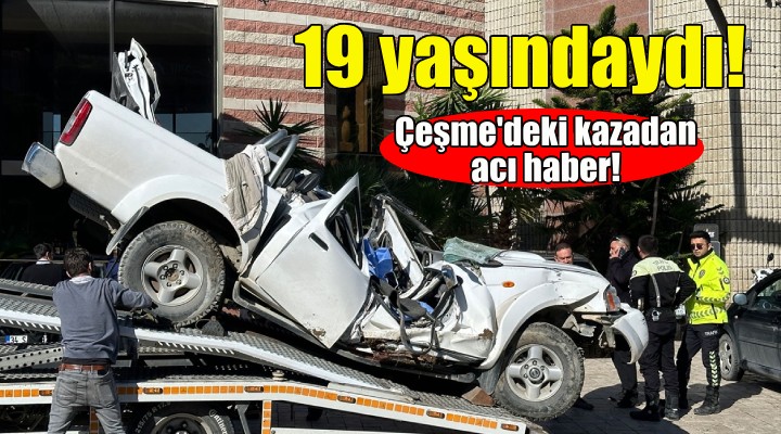 19 yaşındaydı... Çeşme deki kazadan acı haber!