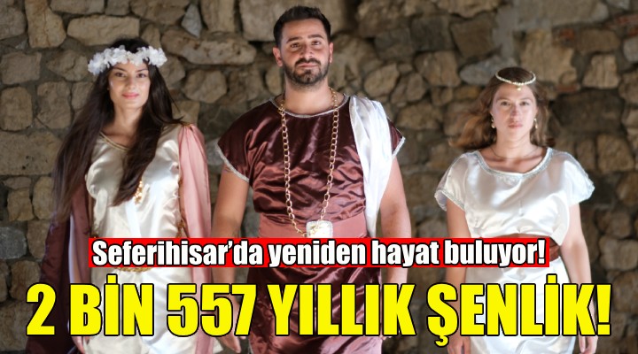 2 bin 557 yıllık şenlik Seferihisar’da yeniden hayat buluyor!