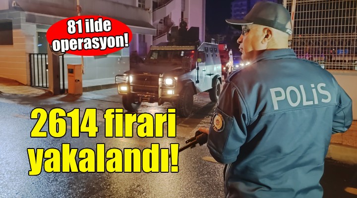 2 bin 614 firari yakalandı!