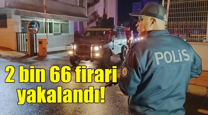 2 bin 66 firari yakalandı!