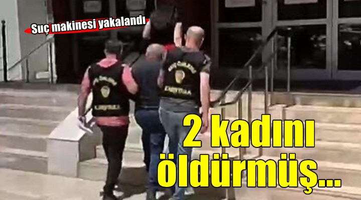 2 kadını öldürmekten 2 ayrı müebbet hapis cezası bulunan firari yakalandı