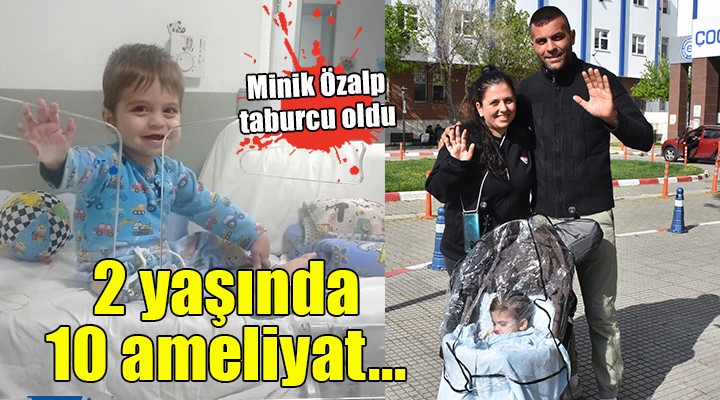 2 yaşında 10 ameliyatın ardından taburcu oldu