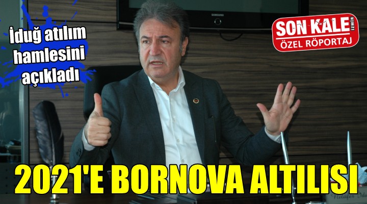 2021 E BORNOVA ALTILISI... Başkan İduğ, atılım hamlesini açıkladı!