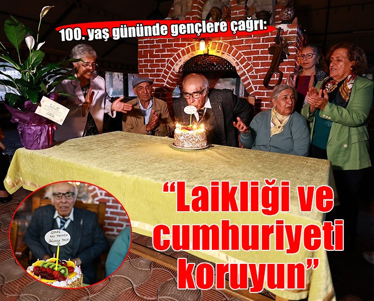 100. yaş gününde gençlere çağrı: ''Laikliği ve cumhuriyeti koruyun''