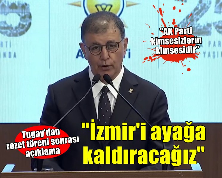 AK Parti'ye geçen Tugay: İzmir'i ayağa kaldırmak için yola çıkıyoruz