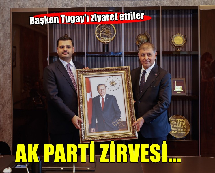 AK Parti zirvesi... Başkan Tugay'ı ziyaret ettiler!