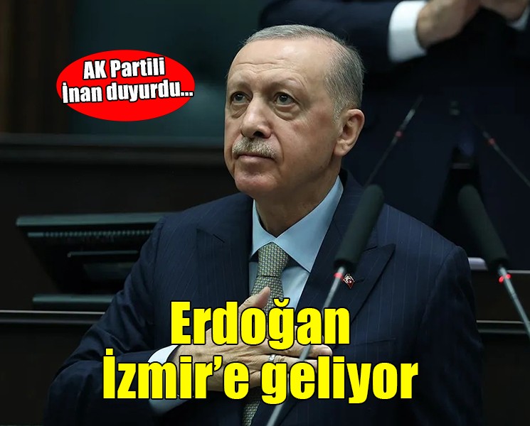 AK Partili İnan duyurdu: Erdoğan İzmir’e geliyor