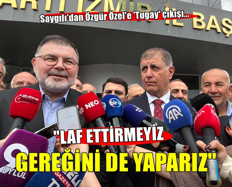AK Partili Saygılı'dan Özel'e Tugay çıkışı... 'Gereğini de yaparız'