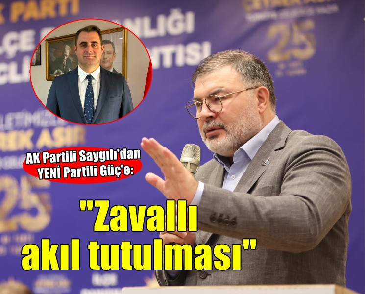 AK Partili Saygılı'dan YENİ Partili Güç'e: ''Zavallı akıl tutulması''