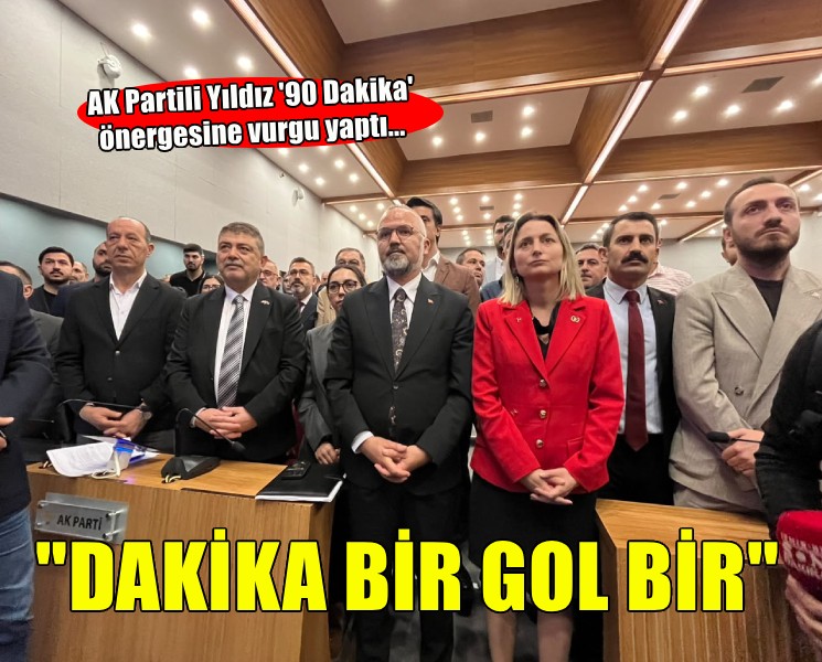 AK Partili Yıldız'dan '90 Dakika' vurgusu... ''Dakika bir gol bir''