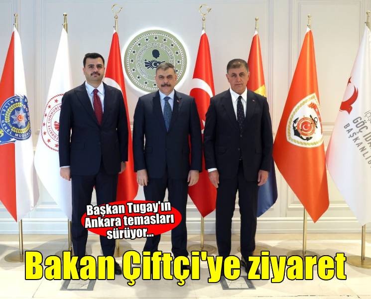 Başkan Tugay'dan Bakan Çiftçi'ye ziyaret