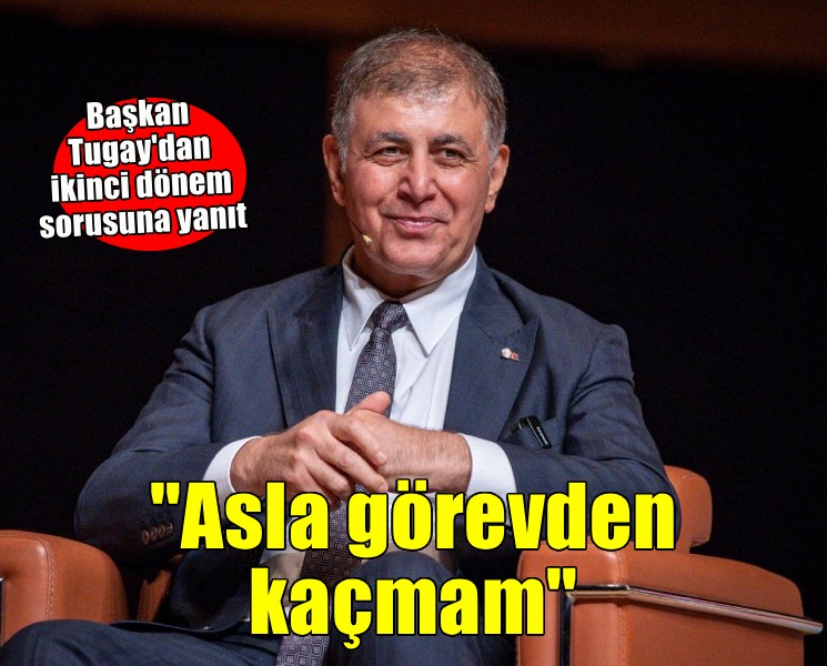 Başkan Tugay'dan ''Yeniden aday olacak mısınız'' sorusuna yanıt... ''Asla görevden kaçmam''