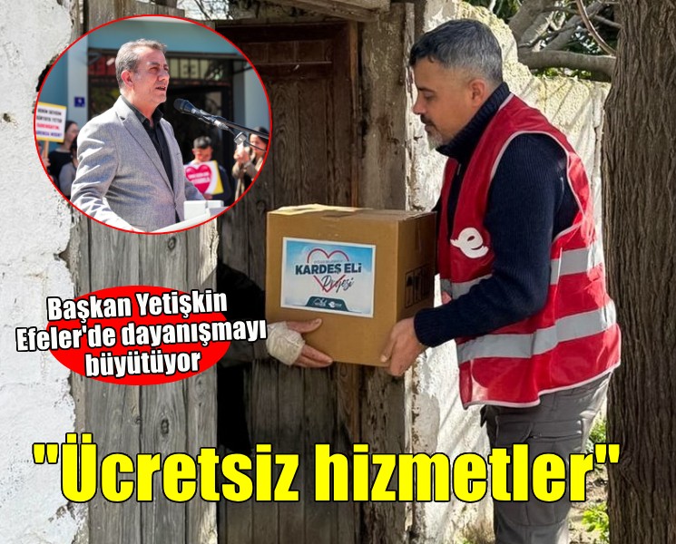 Başkan Yetişkin'den Efeler'de dayanışmayı büyüten tamamıyla ücretsiz hizmetler