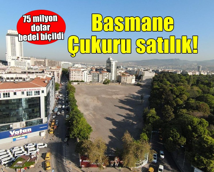 Basmane Çukuru 75 milyon dolara satılık!