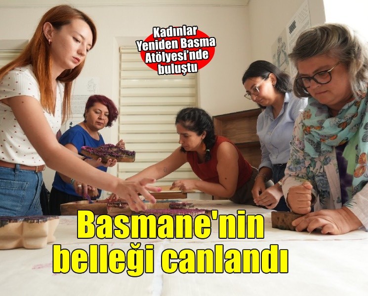 Basmane’nin belleği kadınların ellerinde yeniden canlandı