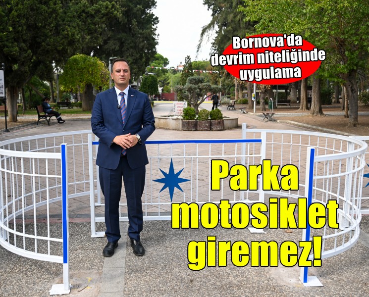 Bornova’da parkta motosiklet devri bitiyor