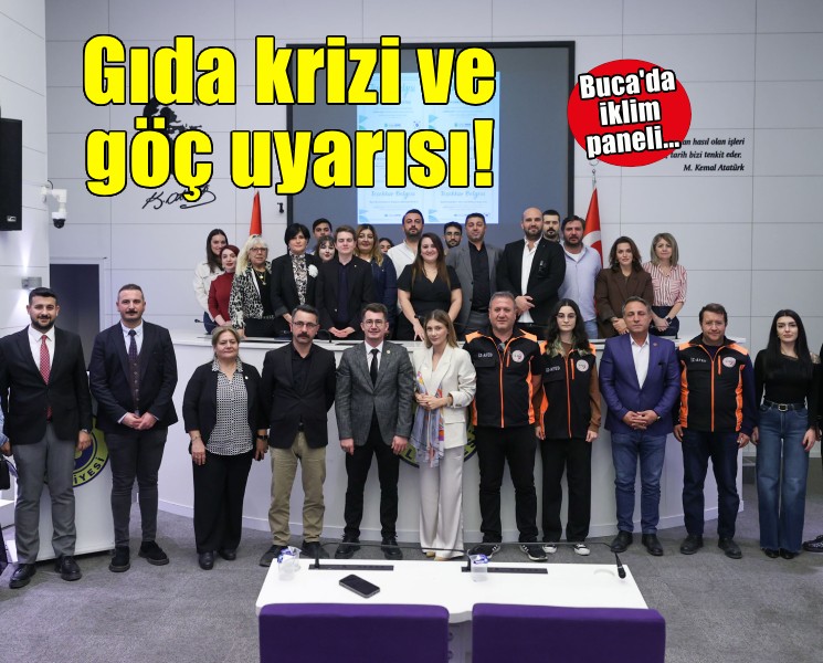Buca Belediyesi iklim panelinden uyarı: Gıda krizi ve göçler kapımızda