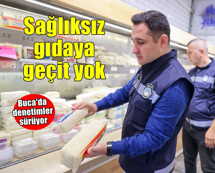 Buca’da sağlıksız gıdaya geçit yok