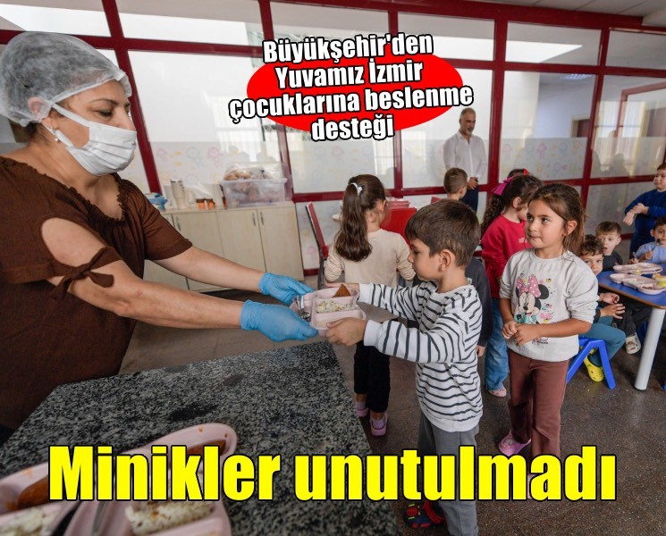 Büyükşehir Yuvamız İzmir’deki minikleri de unutmuyor