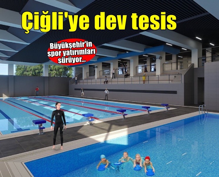 Büyükşehir’den Çiğli’ye yarı olimpik havuzlu spor tesisi