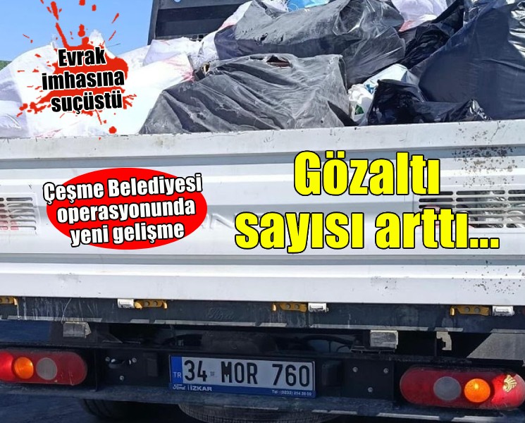 Çeşme Belediyesi operasyonunda gözaltı sayısı arttı