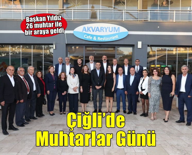 Çiğli’de Muhtarlar Günü, birlik ve beraberlikle kutlandı