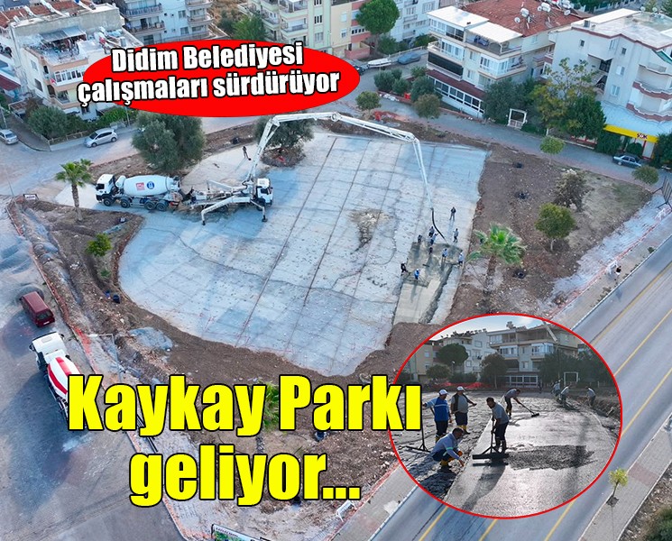 Didim Belediyesi'nin Kaykay Parkı Projesi'nde çalışmalar sürüyor