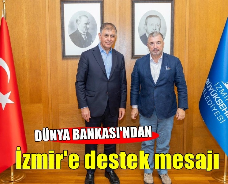 Dünya Bankası’ndan İzmir’e destek mesajı