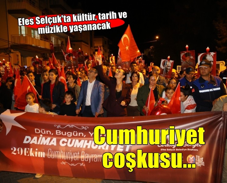 Efes Selçuk'ta Cumhuriyet coşkusu kültür, tarih ve müzikle yaşanacak