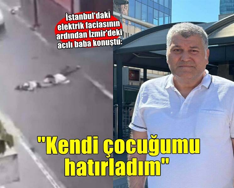 Elektrik akımına kapılarak ölen Özge'nin babası: Mahmut'un görüntülerini izlerken kendi çocuğumu hatırladım