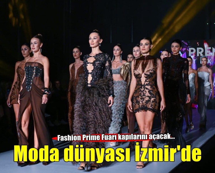 Fashion Prime, moda dünyasını İzmir’de buluşturuyor