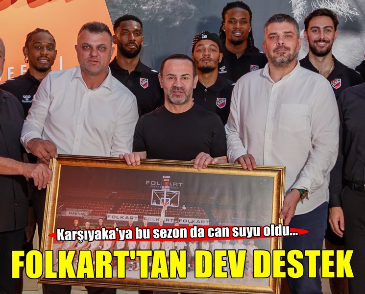 Folkart’tan Karşıyaka’ya basketbol takımı için 50 milyon TL’lik dev destek