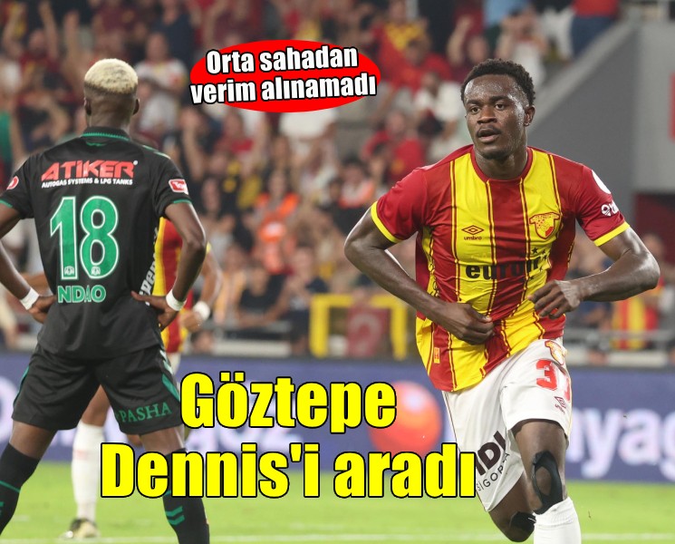 Göztepe Anthony Dennis'i aradı