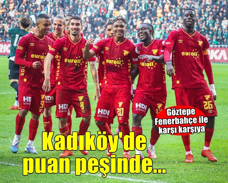 Göztepe Kadıköy'de puan peşinde