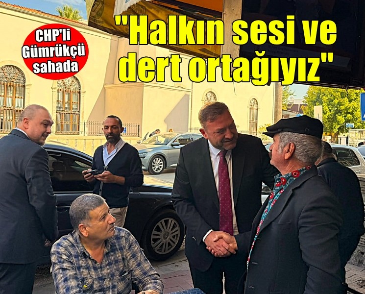 Gümrükçü Torbalı'da sahada... 'Halkın sesi ve dert ortağı olmaya devam edeceğiz'