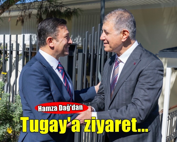 Hamza Dağ'dan Başkan Tugay'a ziyaret