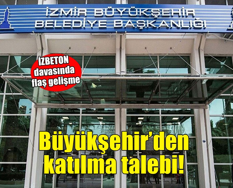 İZBETON davasında belediyeden katılma talebi