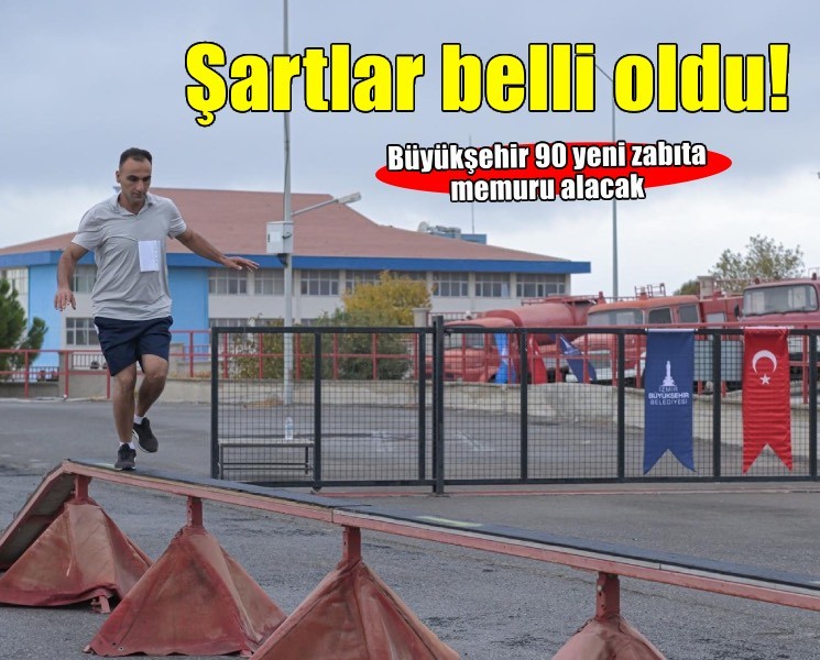İzmir Büyükşehir Belediyesi 90 zabıta memuru alacak
