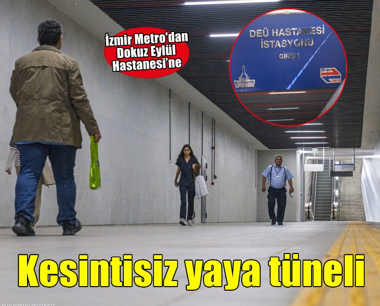 İzmir Metrosu’ndan Dokuz Eylül Hastanesi’ne kesintisiz yaya tüneli açıldı