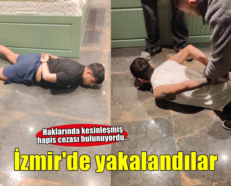 İzmir'de 2 firari hükümlü ile İstanbul'daki cinayetin şüphelisi yakalandı