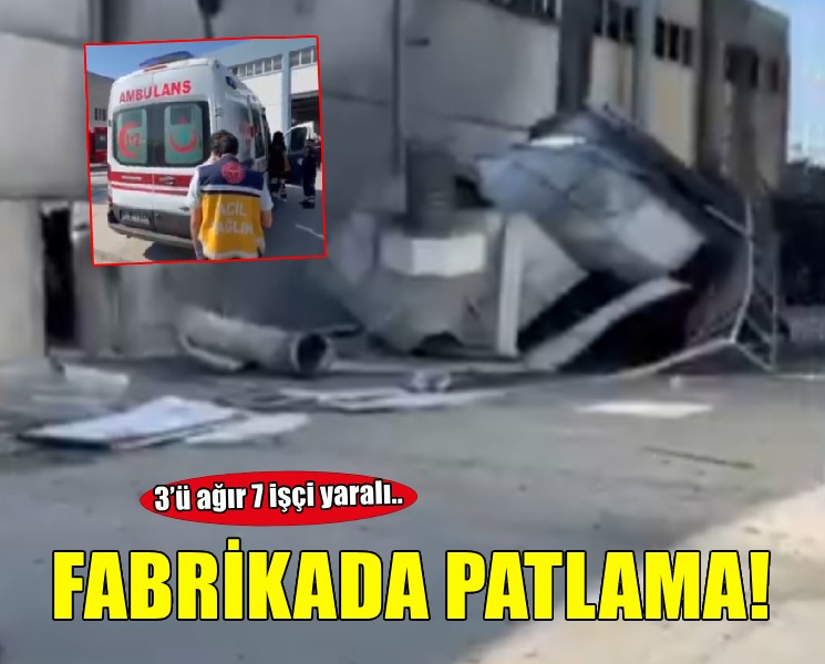 İzmir'de fabrikadaki patlamada 3'ü ağır 7 işçi yaralandı