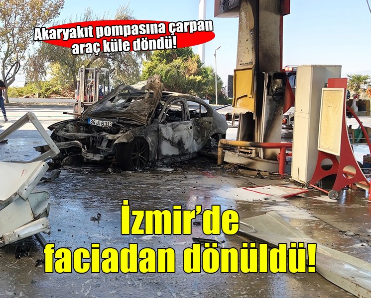 İzmir'de faciadan dönüldü... Akaryakıt pompasına çarpan araç küle döndü!