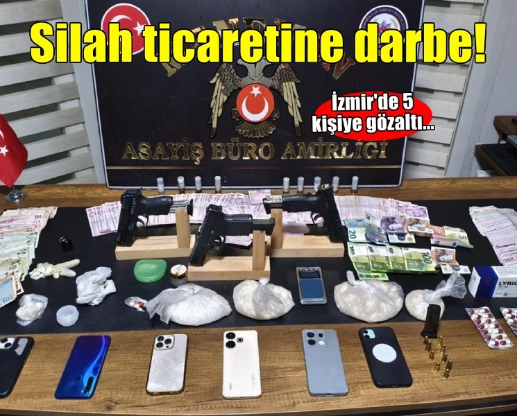 İzmir'de silah ticaretine operasyon! 5 kişi yakalandı...