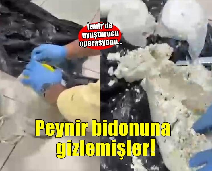 İzmir'de uyuşturucu operasyonu: Peynir bidonuna gizlemişler!