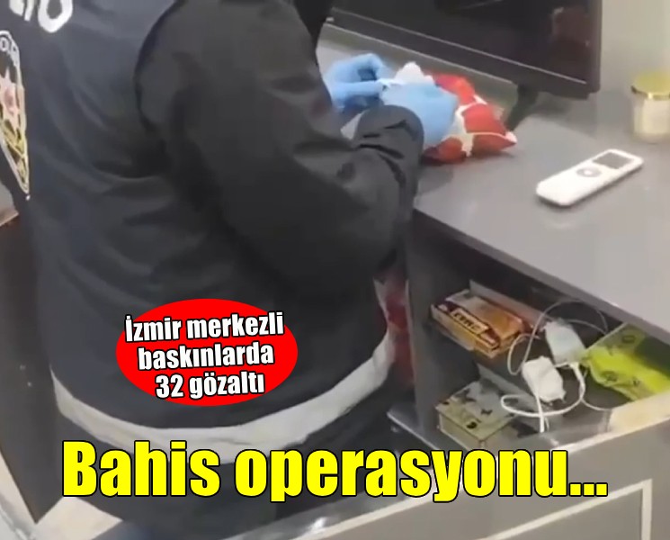 İzmir'de yasa dışı bahis operasyonu!