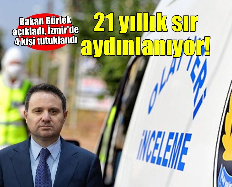 İzmir'deki 21 yıllık sır aydınlatılıyor... 4 kişi tutuklandı!