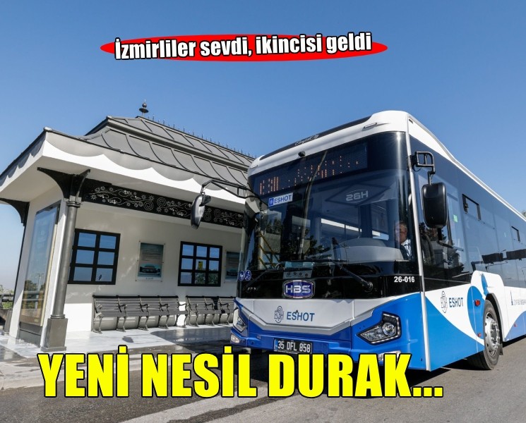 İzmir'e ikinci yeni nesil durak geldi!
