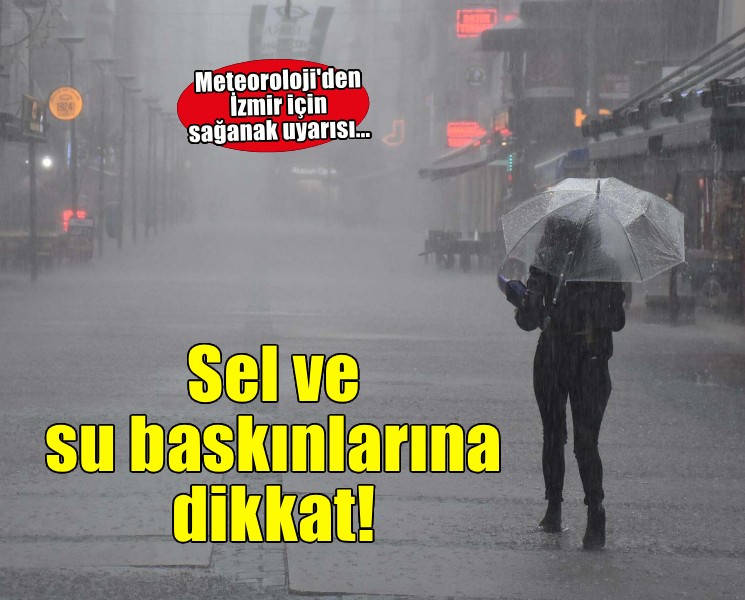 İzmir için 'sağanak' uyarısı