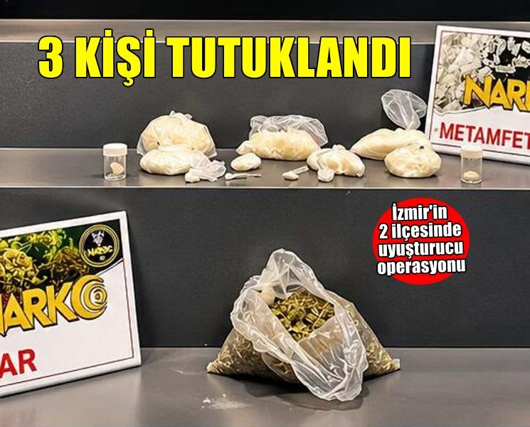 İzmir’de uyuşturucu operasyonunda 3 tutuklama